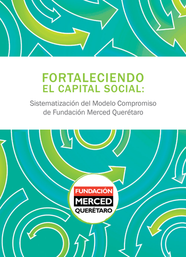 Fortaleciendo el capital social: Sistematización del Modelo Compromiso de Fundación Merced Querétaro